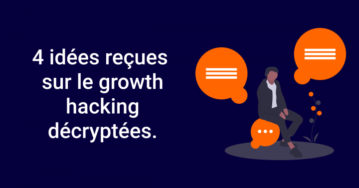 4 idées reçues sur le growth hacking