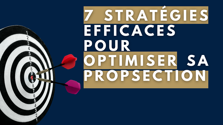 7 stratégies efficaces pour optimiser sa prospection