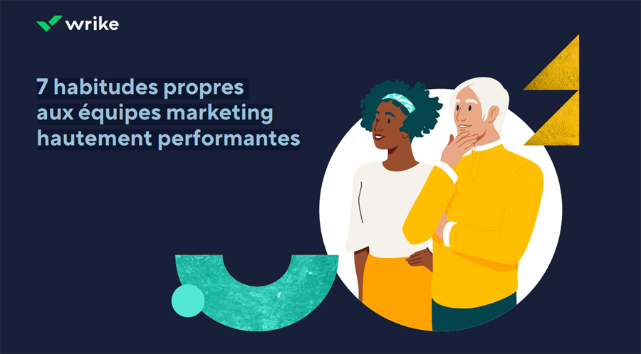 7 habitudes propres aux équipes marketing hautement performantes