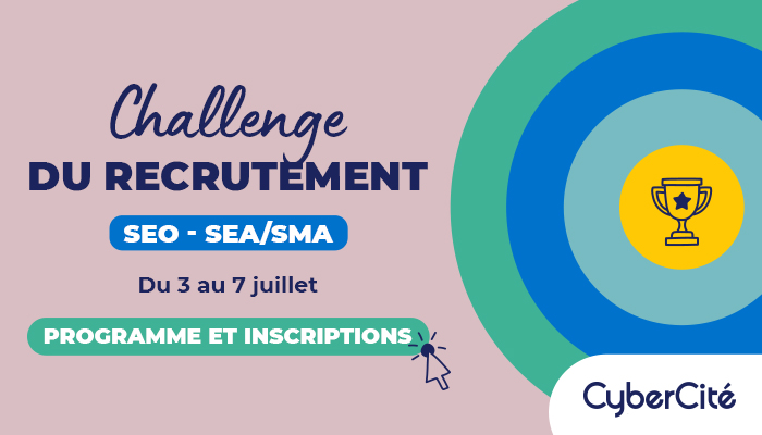 Le challenge du recrutement CyberCité : 5 jours de formations gratuites et plusieurs jobs à la clé dans le domaine du marketing digital