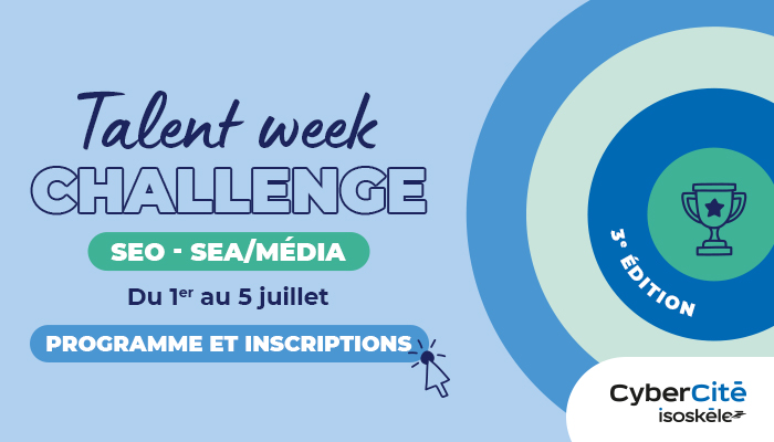 Formation SEO & SEA et job à la clé avec CyberCité et son Talent Week Challenge
